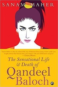 The Sensational Life and Death of Qandeel Baloch