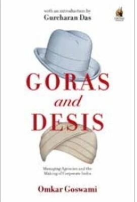 Goras And Desis : Managing Agencies And The Making Of Corporate India
