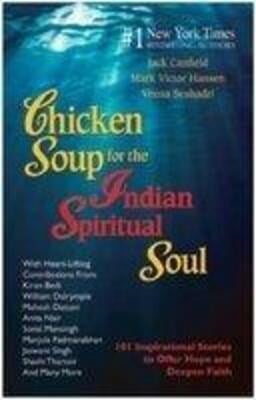 Chicken Soup for The Indian Spiritual Soul Chicken Soup for The Indian Spiritual Soul