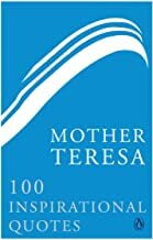 Mother Teresa : 100 Inspirational Quotes