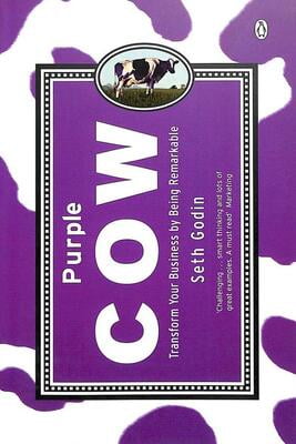 Purple Cow : Transform Your Business By Being Remarkable