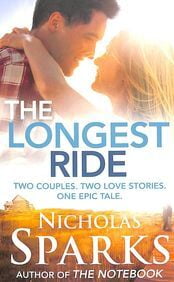 Longest Ride : Two Couples Two Love Stories One Epic Tale