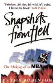 Snapshots From Hell The Making Of An Mba