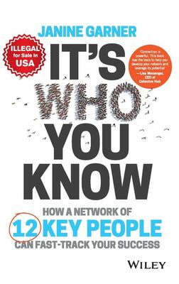 Its Who You Know : How A Network Of 12 Key People Can Fast-Track Your Success