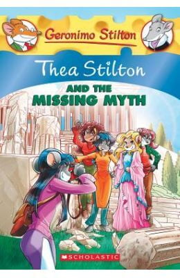 Thea Stilton and the Missing Myth Thea Stilton and the Missing Myth