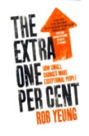 The Extra One Per Cent: How small changes make exceptional people