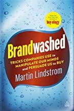 Brandwashed: Tricks Companies Use to Manipulate Our Minds and Persuade Us to Buy Brandwashed: Tricks Companies Use to Manipulate Our Minds and Persuade Us to Buy