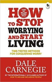 How To Stop Worrying & Start Living