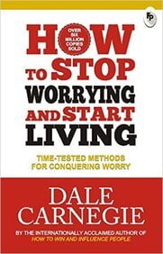 How To Stop Worrying & Start Living