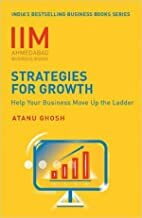 IIMA - Strategies for Growth: Help Your Business Move Up the Ladder IIMA - Strategies for Growth: Help Your Business Move Up the Ladder