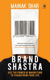 Brand Shastra Use The Power Of Marketing To Transform Your Life