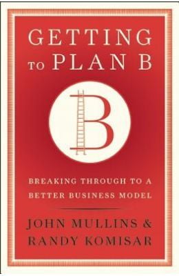 Getting To Plan B - Breaking Through To A Better Business Model