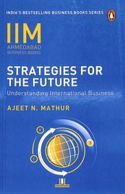 Strategies For The Future : Understanding International Business Iim
