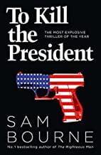 To Kill the President To Kill the President