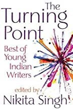 The Turning Point: Best of Young Indian Writers